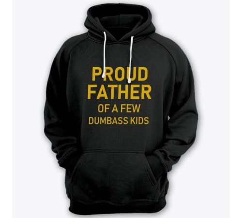Толстовка с капюшоном для папы с надписью "Proud father of a few dumbass kids" ("Гордый отец нескольких засранцев")