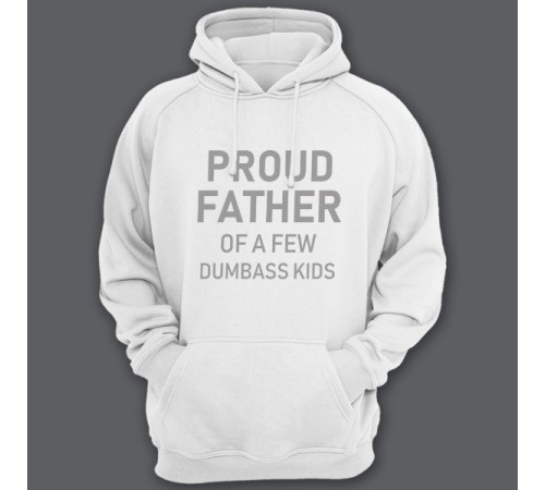 Толстовка с капюшоном для папы с надписью "Proud father of a few dumbass kids" ("Гордый отец нескольких засранцев")