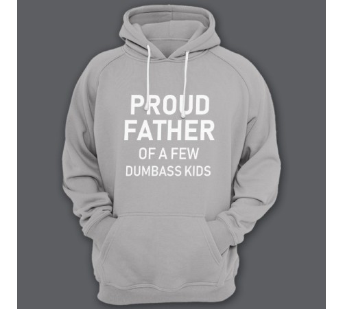 Толстовка с капюшоном для папы с надписью "Proud father of a few dumbass kids" ("Гордый отец нескольких засранцев")