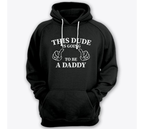 Толстовка с капюшоном для папы с надписью "This dude is going to be a daddy" ("Этот парень скоро будет папочкой")