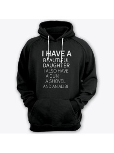 Толстовка с капюшоном для папы с надписью "I have a beautiful daughter. I also have a gun, a shovel and an alibi"