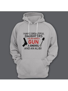Толстовка с капюшоном для папы с надписью "I have 2 beautiful daughters. I also have a gun, a shovel and an alibi"