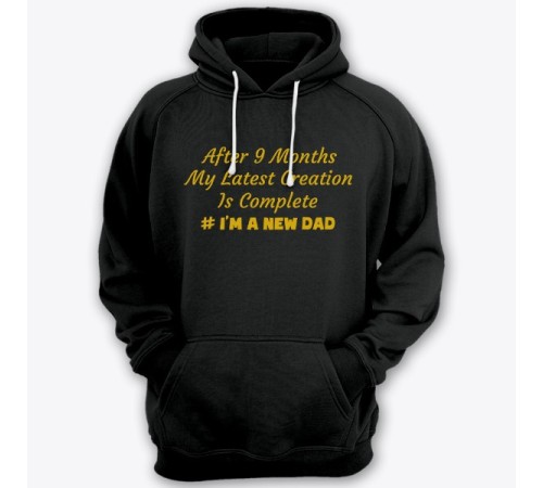 Толстовка с капюшоном для папы с надписью "After 9 months my latest creation is complete"
