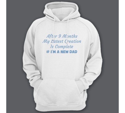 Толстовка с капюшоном для папы с надписью "After 9 months my latest creation is complete"