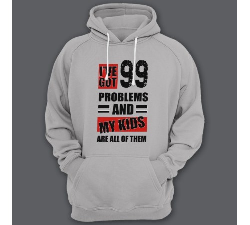 Толстовка с капюшоном для папы с надписью "I've got 99 problems and my kids are all of them"