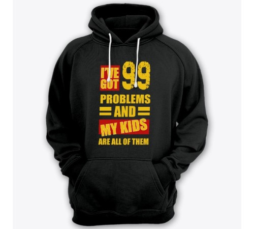 Толстовка с капюшоном для папы с надписью "I've got 99 problems and my kids are all of them"