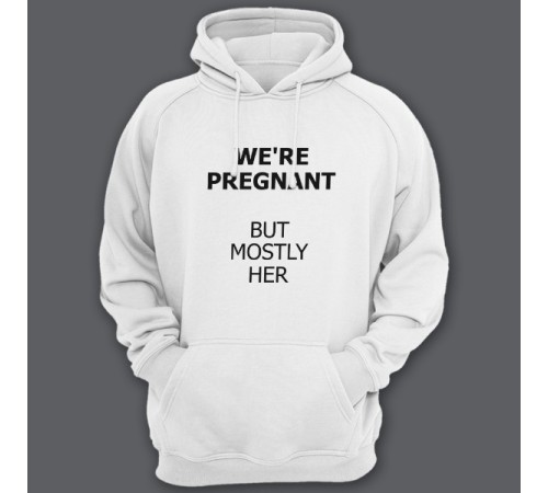 Толстовка с капюшоном для папы с надписью "We are pregnant (But mostly her)" ("Мы беременны (Но она больше)")