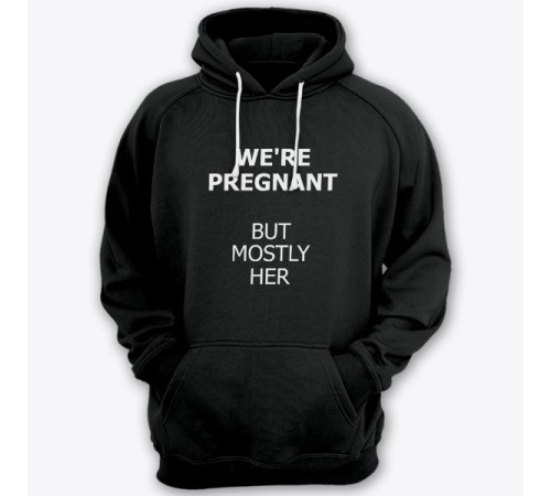 Толстовка с капюшоном для папы с надписью "We are pregnant (But mostly her)" ("Мы беременны (Но она больше)")