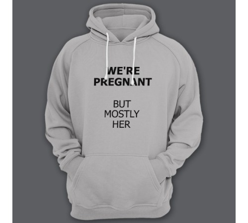 Толстовка с капюшоном для папы с надписью "We are pregnant (But mostly her)" ("Мы беременны (Но она больше)")