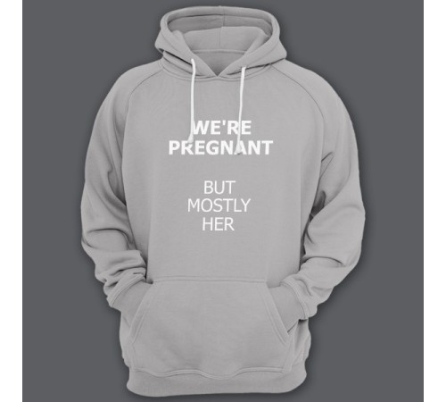 Толстовка с капюшоном для папы с надписью "We are pregnant (But mostly her)" ("Мы беременны (Но она больше)")