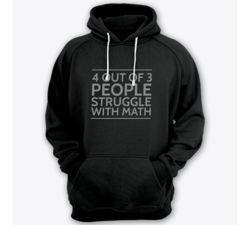 Прикольная толстовка с капюшоном с надписью "4 out of 3 people struggle with math"