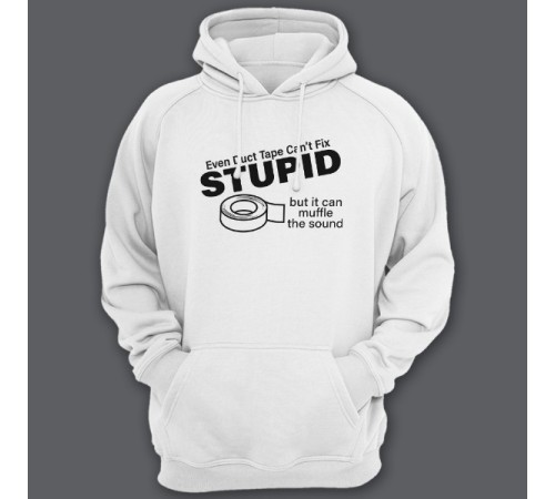 Прикольная толстовка с капюшоном с надписью "Even duct tape can't fix stupid, but it can muffle the sound"