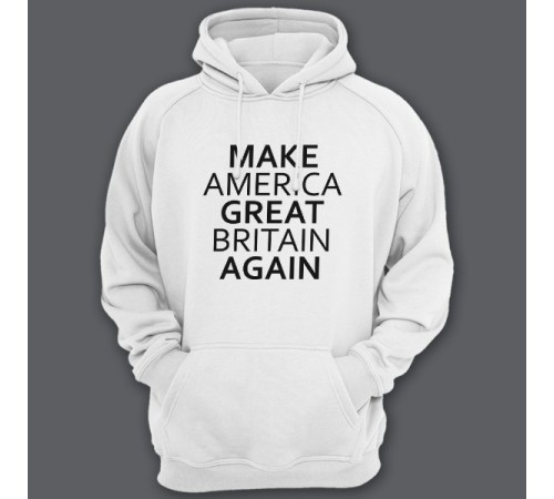 Толстовка с капюшоном с прикольной надписью "Make America Great Britain Again" ("Сделай Америку Великой Британией снова")