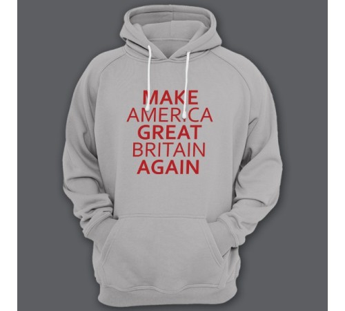 Толстовка с капюшоном с прикольной надписью "Make America Great Britain Again" ("Сделай Америку Великой Британией снова")