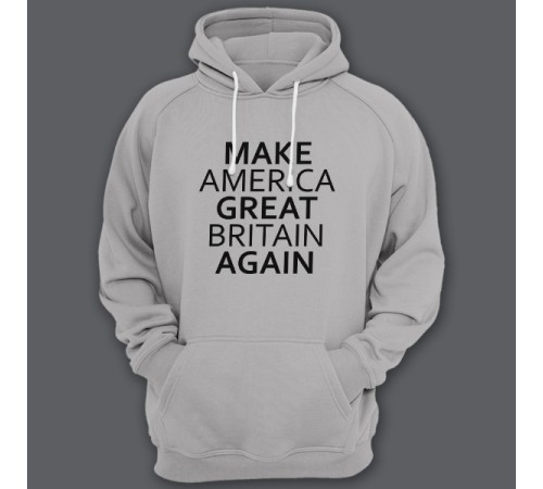 Толстовка с капюшоном с прикольной надписью "Make America Great Britain Again" ("Сделай Америку Великой Британией снова")