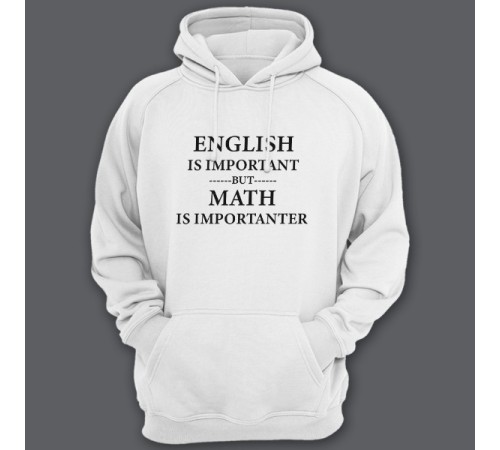 Толстовка с капюшоном с прикольной надписью "English is important but math is importanter"