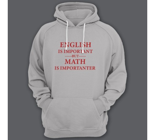 Толстовка с капюшоном с прикольной надписью "English is important but math is importanter"