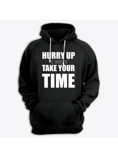 Толстовка с капюшоном с принтом "Hurry up and take your time"