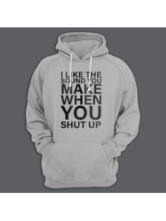 Толстовка с капюшоном с принтом "I like the sound you make when you shut up"