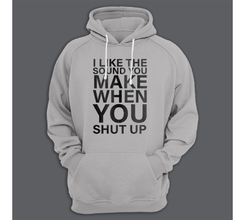 Толстовка с капюшоном с принтом "I like the sound you make when you shut up"