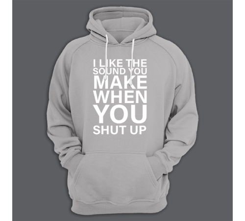 Толстовка с капюшоном с принтом "I like the sound you make when you shut up"