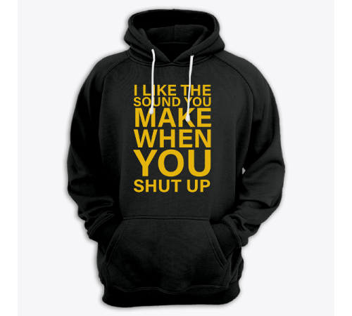 Толстовка с капюшоном с принтом "I like the sound you make when you shut up"
