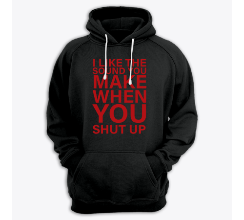 Толстовка с капюшоном с принтом "I like the sound you make when you shut up"