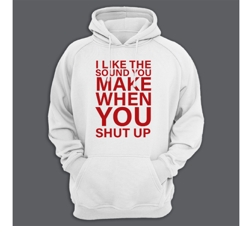 Толстовка с капюшоном с принтом "I like the sound you make when you shut up"