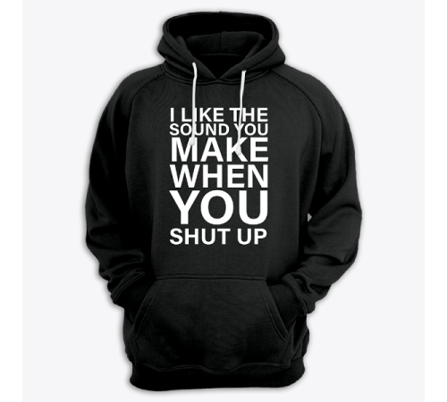 Толстовка с капюшоном с принтом "I like the sound you make when you shut up"