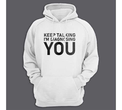 Толстовка с капюшоном с принтом "Keep talking i'm diagnosing you"