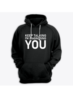 Толстовка с капюшоном с принтом "Keep talking i'm diagnosing you"