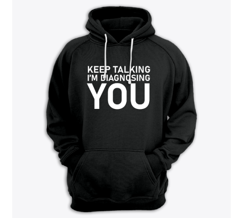 Толстовка с капюшоном с принтом "Keep talking i'm diagnosing you"