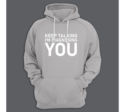Толстовка с капюшоном с принтом "Keep talking i'm diagnosing you"