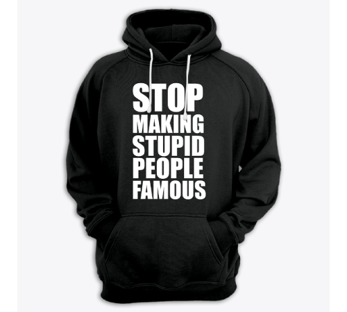 Толстовка с капюшоном с принтом "Stop making stupid people famous"