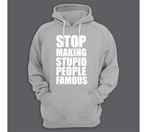 Толстовка с капюшоном с принтом "Stop making stupid people famous"