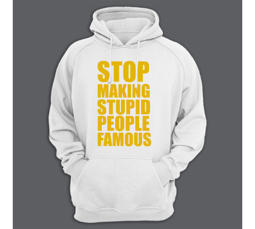 Толстовка с капюшоном с принтом "Stop making stupid people famous"