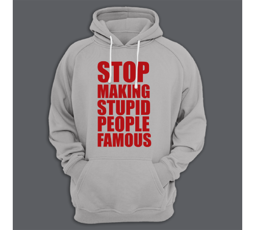 Толстовка с капюшоном с принтом "Stop making stupid people famous"