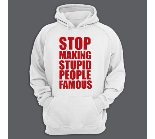 Толстовка с капюшоном с принтом "Stop making stupid people famous"