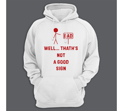 Толстовка с капюшоном с принтом "Well.. That's not a good sign"
