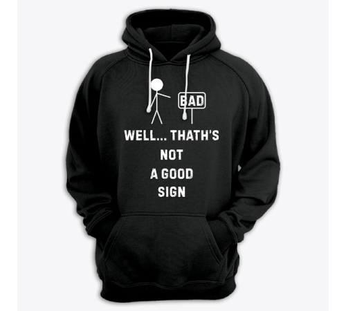 Толстовка с капюшоном с принтом "Well.. That's not a good sign"