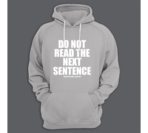 Толстовка с капюшоном с принтом "Do not read the next sentence"
