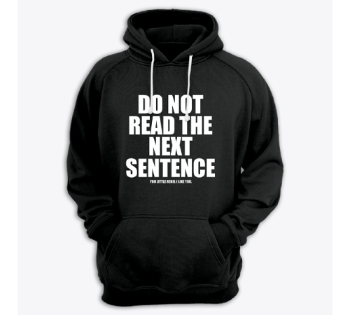 Толстовка с капюшоном с принтом "Do not read the next sentence"