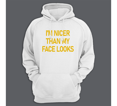 Толстовка с капюшоном с принтом "I'm nicer than my face looks"