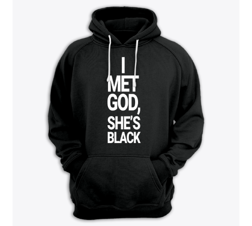 Толстовка с капюшоном с принтом "I met god, she's black"
