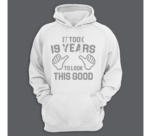 Толстовка с капюшоном с надписью "It took 19 years to look this good"