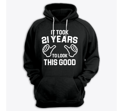 Толстовка с капюшоном с надписью "It took 21 years to look this good"