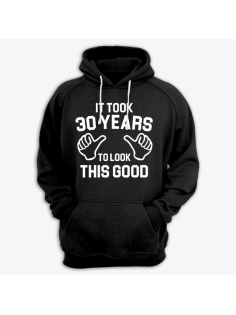 Толстовка с капюшоном с надписью "It took 30 years to look this good"
