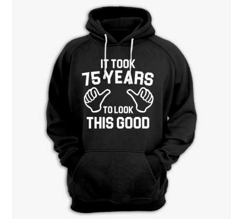 Толстовка с капюшоном с надписью "It took 75 years to look this good"