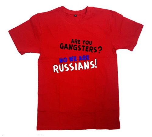 Футболка Я Русский с надписью  "Are you gangsters? No we are Russians!"