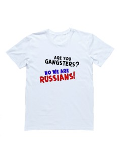 Футболка Я Русский с надписью  "Are you gangsters? No we are Russians!"